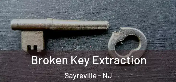 Broken Key Extraction Sayreville - NJ