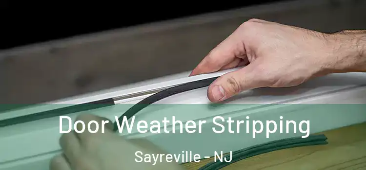 Door Weather Stripping Sayreville - NJ