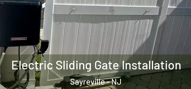 Electric Sliding Gate Installation Sayreville - NJ