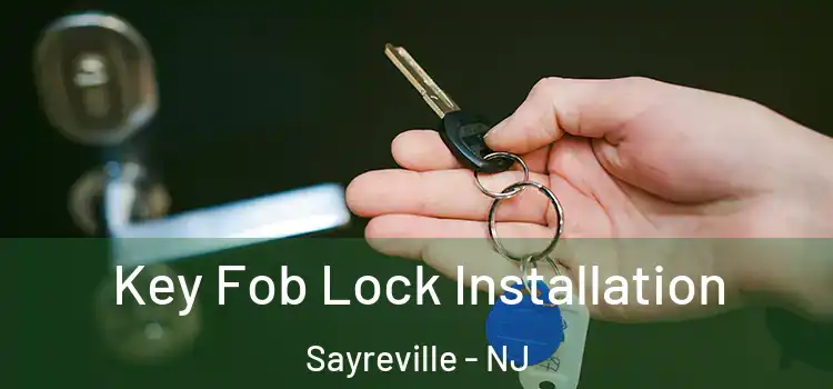 Key Fob Lock Installation Sayreville - NJ