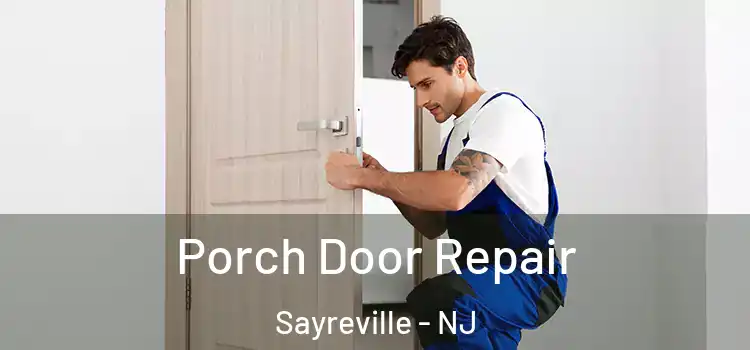  Porch Door Repair Sayreville - NJ