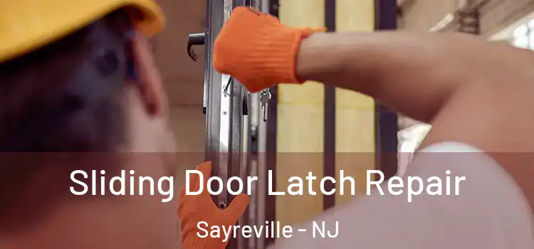  Sliding Door Latch Repair Sayreville - NJ