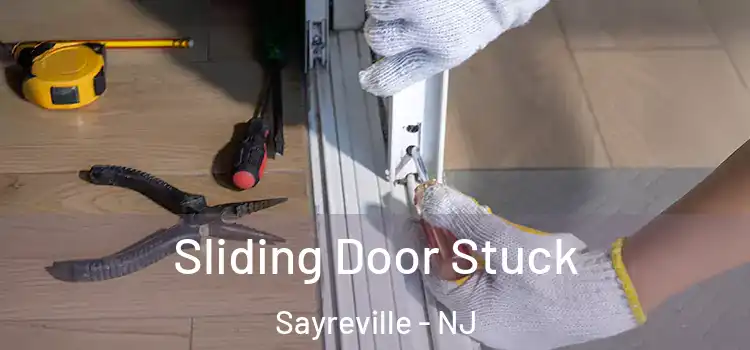 Sliding Door Stuck Sayreville - NJ