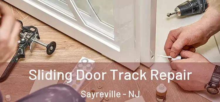 Sliding Door Track Repair Sayreville - NJ