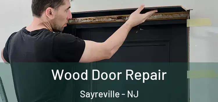  Wood Door Repair Sayreville - NJ